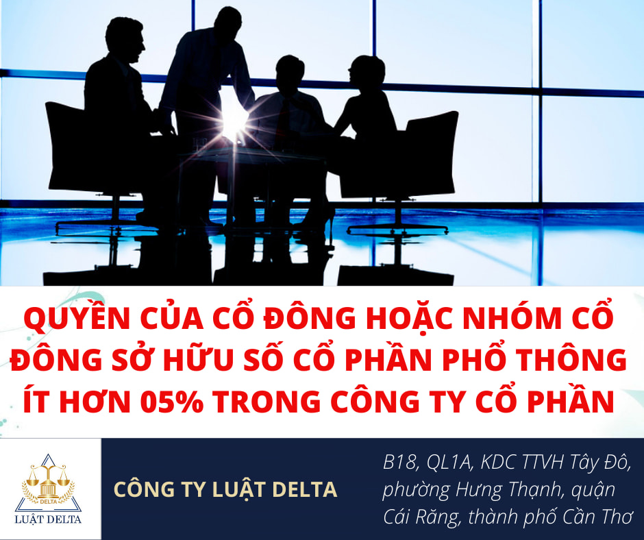 QUY ĐỊNH VỀ QUYỀN CỦA CỔ ĐÔNG HOẶC NHÓM CỔ ĐÔNG SỞ HỮU SỐ CỔ PHẦN PHỔ THÔNG ÍT HƠN 05% TRONG CÔNG TY CỔ PHẦN