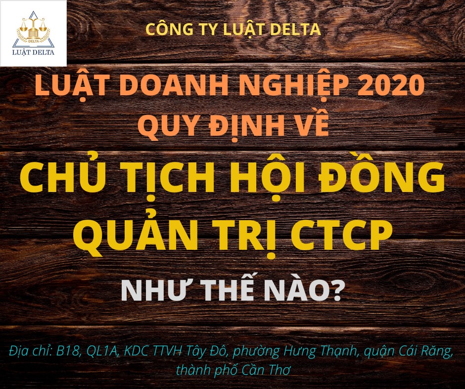 LUẬT DOANH NGHIỆP 2020 QUY ĐỊNH VỀ CHỦ TỊCH HỘI ĐỒNG QUẢN TRỊ CÔNG TY CỔ PHẦN NHƯ THẾ NÀO?