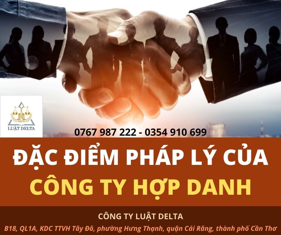 LUẬT DOANH NGHIỆP 2020 QUY ĐỊNH CÔNG TY HỢP DANH CÓ NHỮNG ĐẶC ĐIỂM PHÁP LÝ NÀO? NHỮNG LOẠI GIẤY TỜ NÀO CẦN CHUẨN BỊ ĐỂ ĐĂNG KÝ THÀNH LẬP CÔNG TY HỢP DANH?