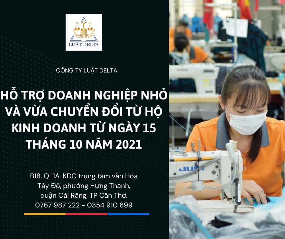 HỖ TRỢ DOANH NGHIỆP NHỎ VÀ VỪA CHUYỂN ĐỔI TỪ HỘ KINH DOANH TỪ NGÀY 15 THÁNG 10 NĂM 2021