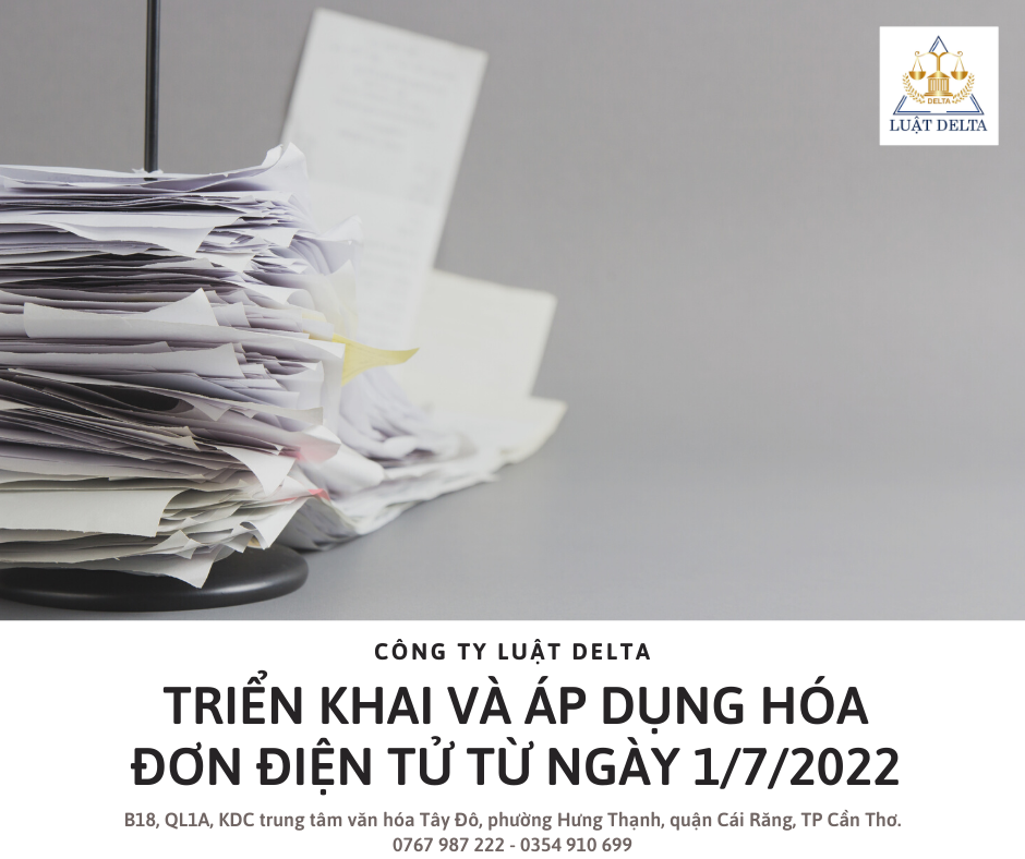 TRIỂN KHAI VÀ ÁP DỤNG HÓA ĐƠN ĐIỆN TỬ TỪ NGÀY 1/7/2022